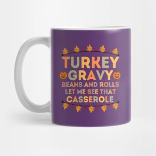 Turkey Gravy Beans and Rolls Let Me See that Casserole - Funny Thanksgiving Saying Gift Idea Family Gatherings Mug